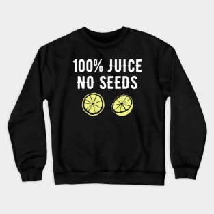 100% Juice Crewneck Sweatshirt